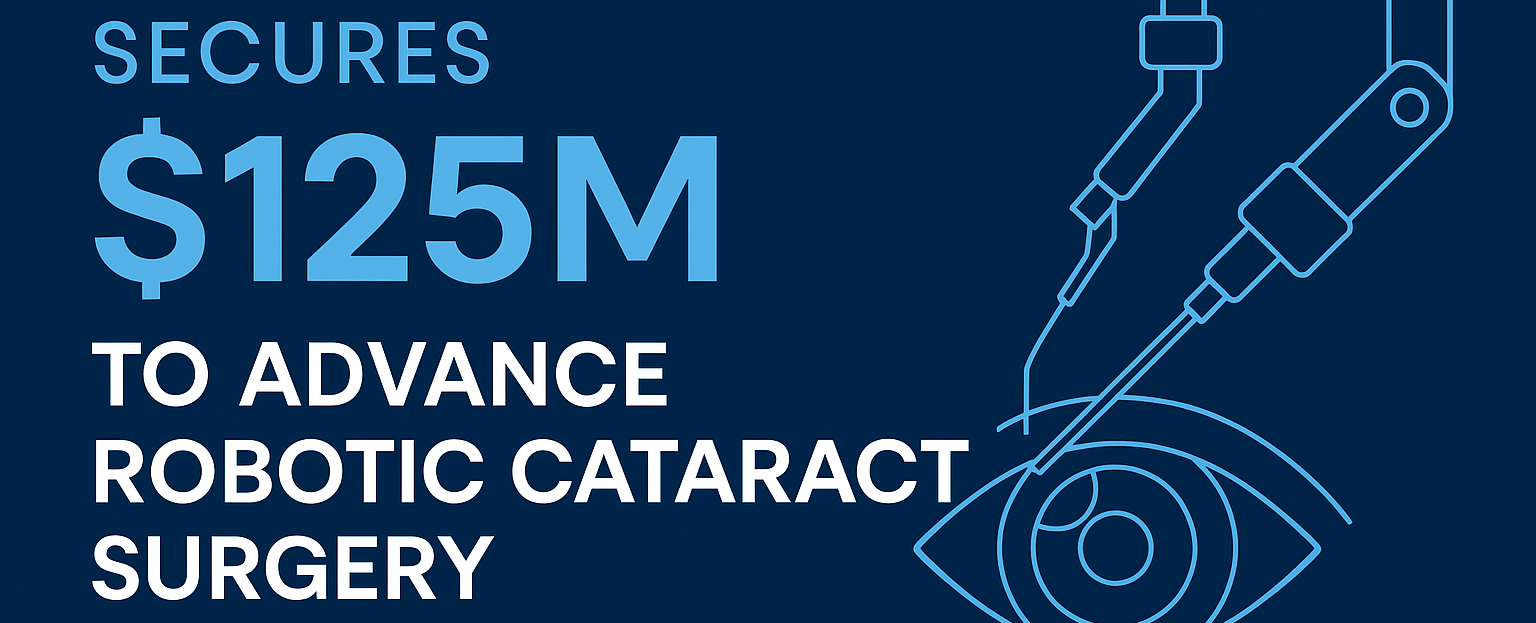 “The Future of Cataract Surgery Is Here — ForSight Robotics Raises $125M”